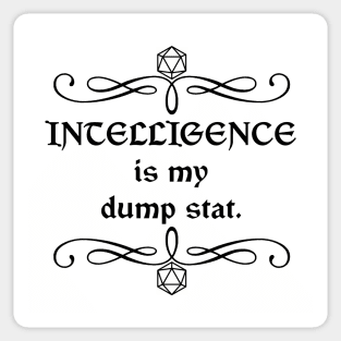Intelligence is my Dump Stat. Sticker
